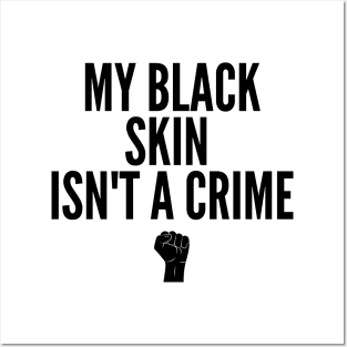 My Black Skin Isn't A Crime (#BlackLivesMatter) Posters and Art